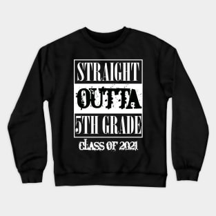 Straight outta 5th Grade class of 2021 Crewneck Sweatshirt